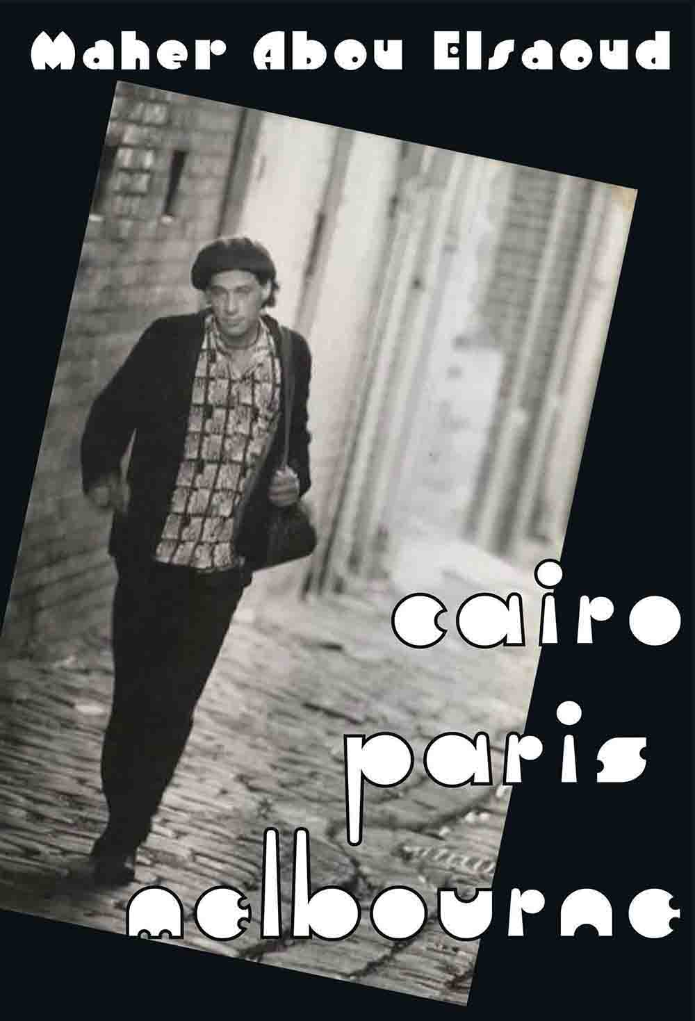 Cairo Paris Melbourne by Maher Abou Elsaoud book cover